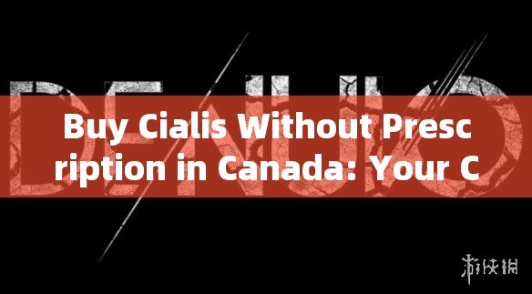 Buy Cialis Without Prescription in Canada: Your Comprehensive Guide - 