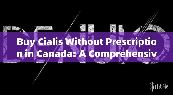 Buy Cialis Without Prescription in Canada: A Comprehensive GuideTitle: Understanding the Cost of Cialis in the UK: An In-Depth Analysis - 