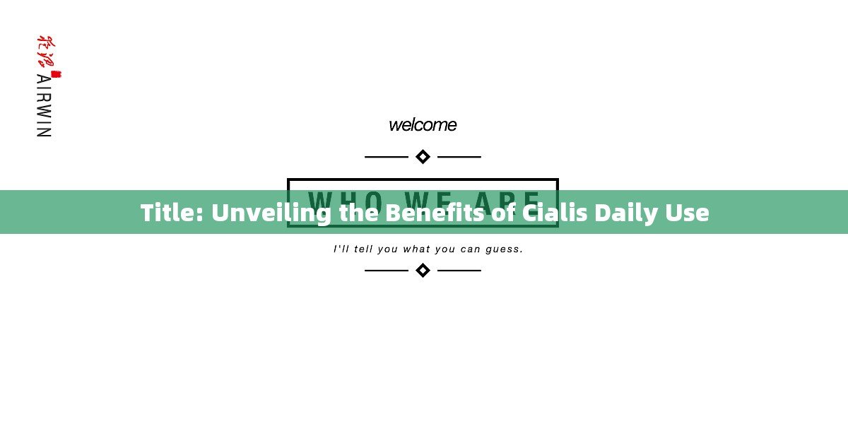 Title: Unveiling the Benefits of Cialis Daily Use