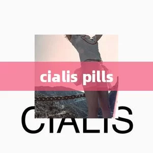 cialis pills，Unveiling the Mystery of Cialis Pills