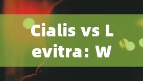 Cialis vs Levitra: Which One is the Better Option?Title: Cialis vs Levitra: Which One Reigns Supreme for ED Treatment?