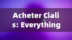 Acheter Cialis: Everything You Need to Know!Title: Cialis Tablet: A Breakthrough in Erectile Dysfunction Treatment, But is it Right for You?