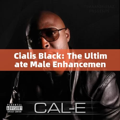 Cialis Black: The Ultimate Male Enhancement Pill?