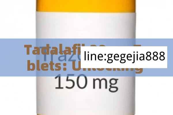 Tadalafil 20mg Tablets: Unlocking PotentialTitle: The Power of 20 mg Tadalafil Tablets