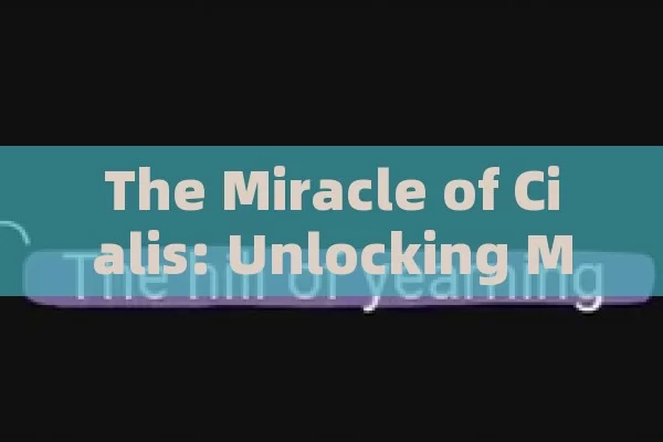 The Miracle of Cialis: Unlocking Male Potency,Title: Cialis Miracles