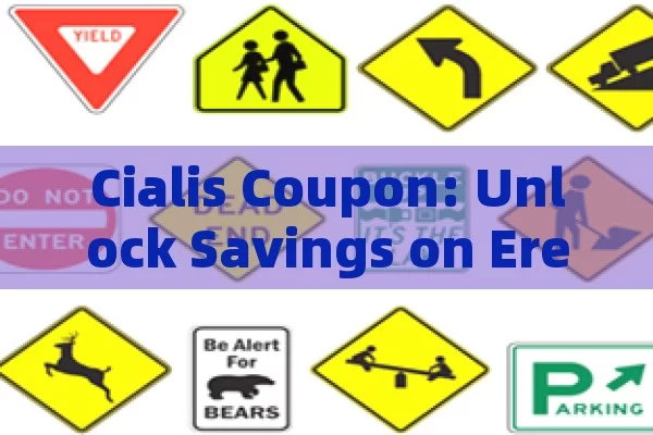 Cialis Coupon: Unlock Savings on Erectile Dysfunction Medication,Title: Cialis Coupon Savvy Shopping