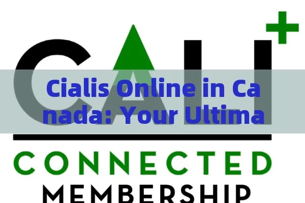 Cialis Online in Canada: Your Ultimate Guide,Title: Cialis Online Canada