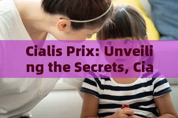 Cialis Prix: Unveiling the Secrets, Cialis Prix: Unlocking Affordability