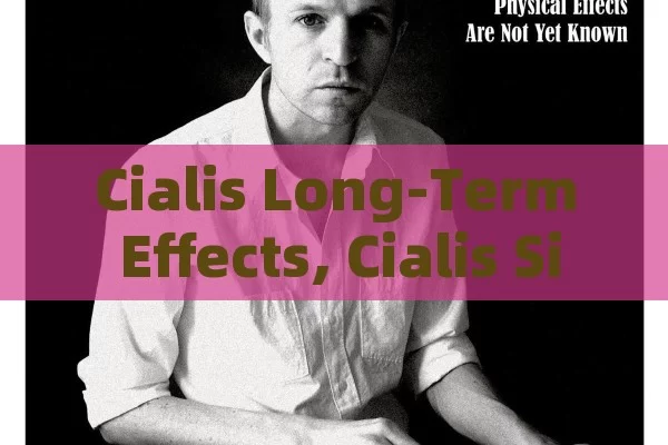 Cialis Long-Term Effects, Cialis Side Effects Long Term