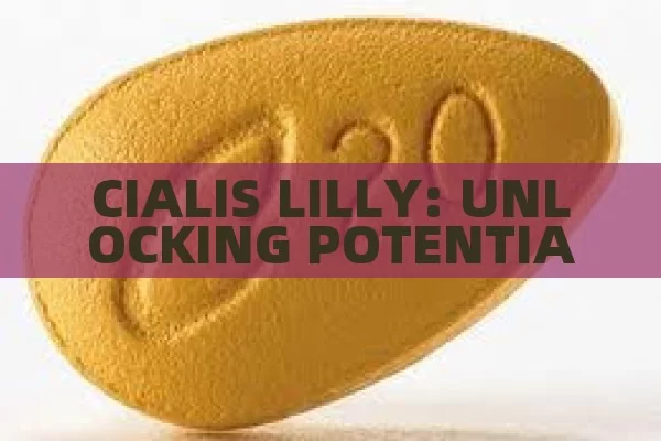 CIALIS LILLY: UNLOCKING POTENTIAL