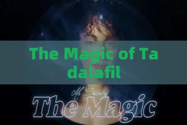 The Magic of Tadalafil