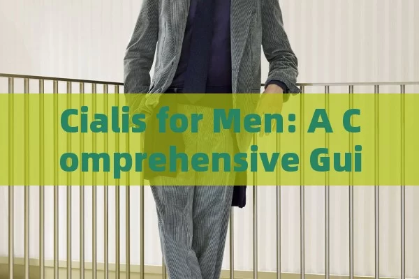 Cialis for Men: A Comprehensive Guide