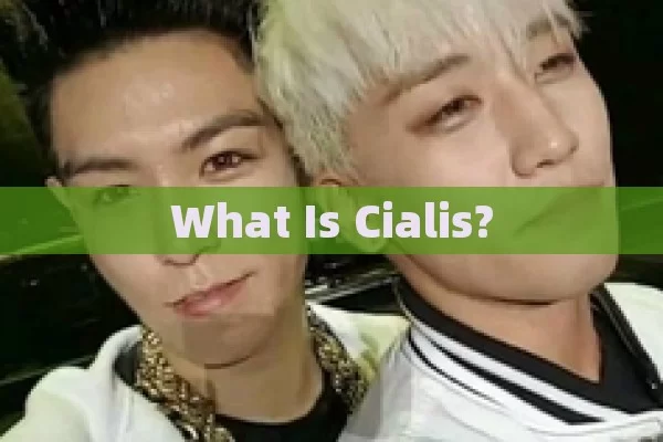 What is Cialis?