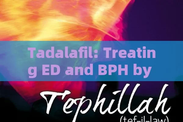 Tadalafil: treating ED and BPH by blood-vessel relaxation