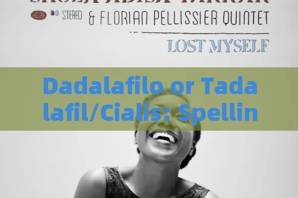 Dadalafilo or Tadalafil/Cialis: Spelling Query