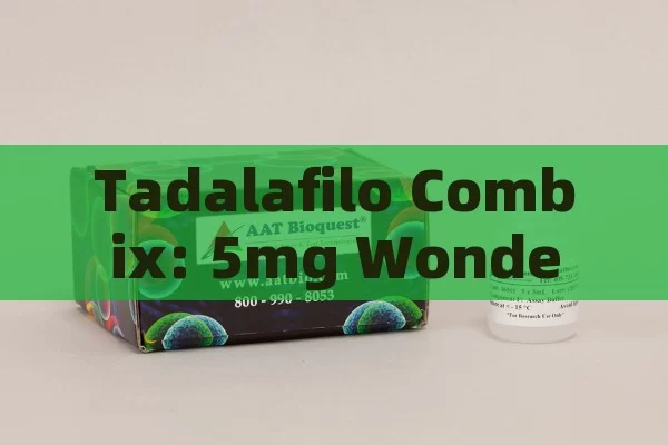 Tadalafilo Combix: 5mg Wonder Drug