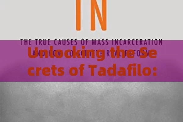 Unlocking the Secrets of Tadafilo: A Complete Understanding