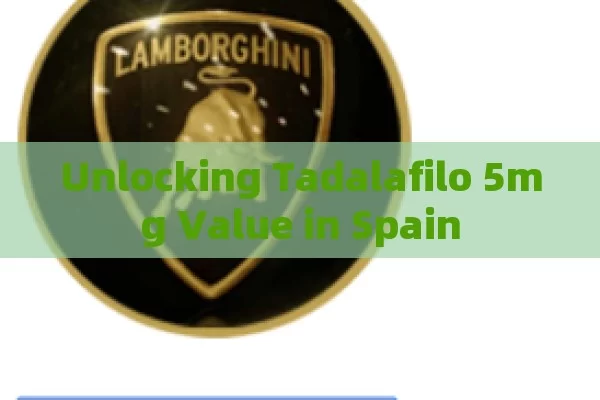 Unlocking Tadalafilo 5mg Value in Spain