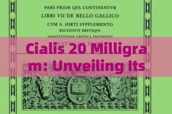 Cialis 20 Milligram: Unveiling Its Potency and Benefits