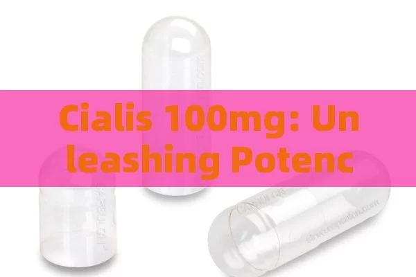 Cialis 100mg: Unleashing Potency