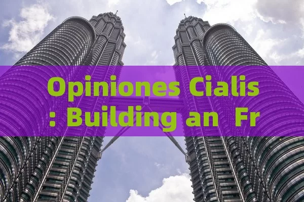 Opiniones Cialis: Building an  Framework without Real-time Data