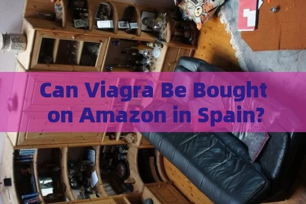 Can Viagra Be Bought on Amazon in Spain?