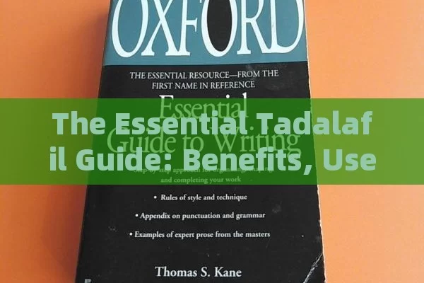 The Essential Tadalafil Guide: Benefits, Uses & Safety