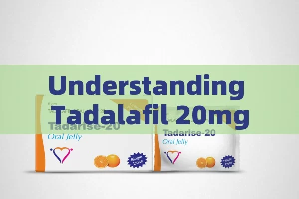 Understanding Tadalafil 20mg