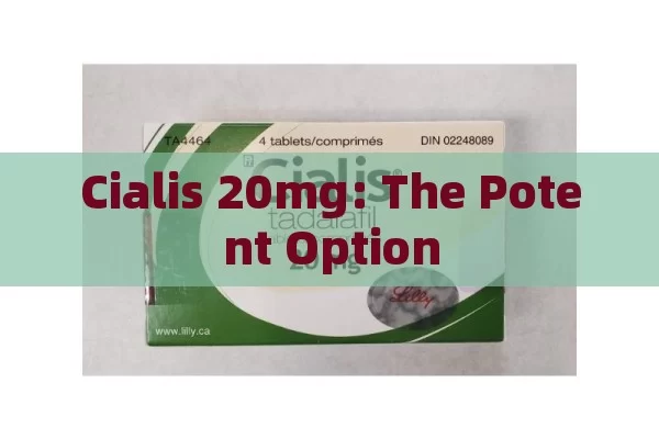 Cialis 20mg: The Potent Option