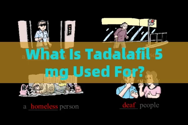 What Is Tadalafil 5mg Used For?