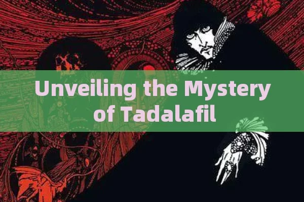 Unveiling the Mystery of Tadalafil