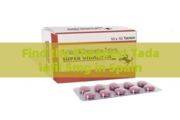 Find the Cheapest Tadalafil 5mg in Spain