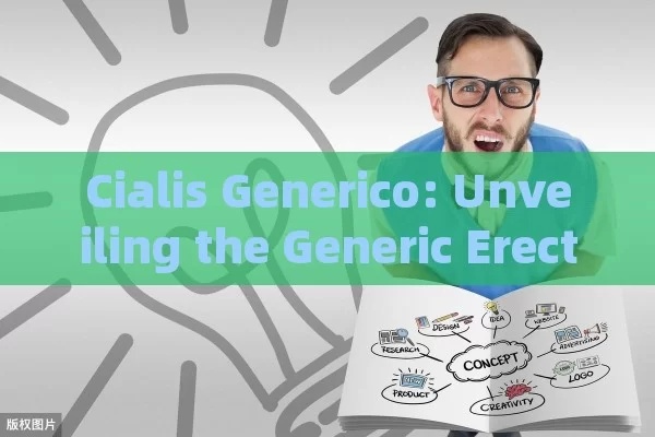 Cialis Generico: Unveiling the Generic Erectile Dysfunction Solution