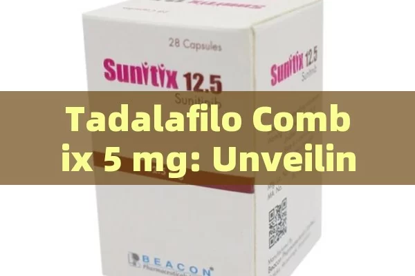 Tadalafilo Combix 5 mg: Unveiling Its Potential