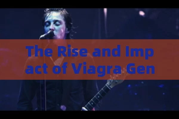 The Rise and Impact of Viagra Genérico in Spain