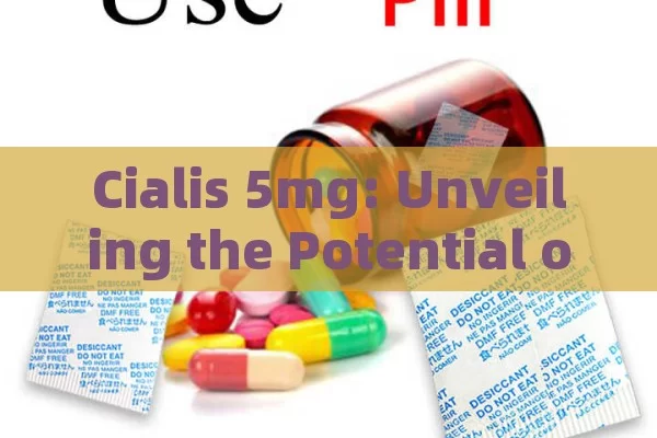 Cialis 5mg: Unveiling the Potential of This Medication