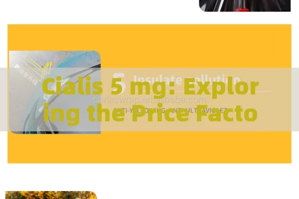 Cialis 5 mg: Exploring the Price Factor